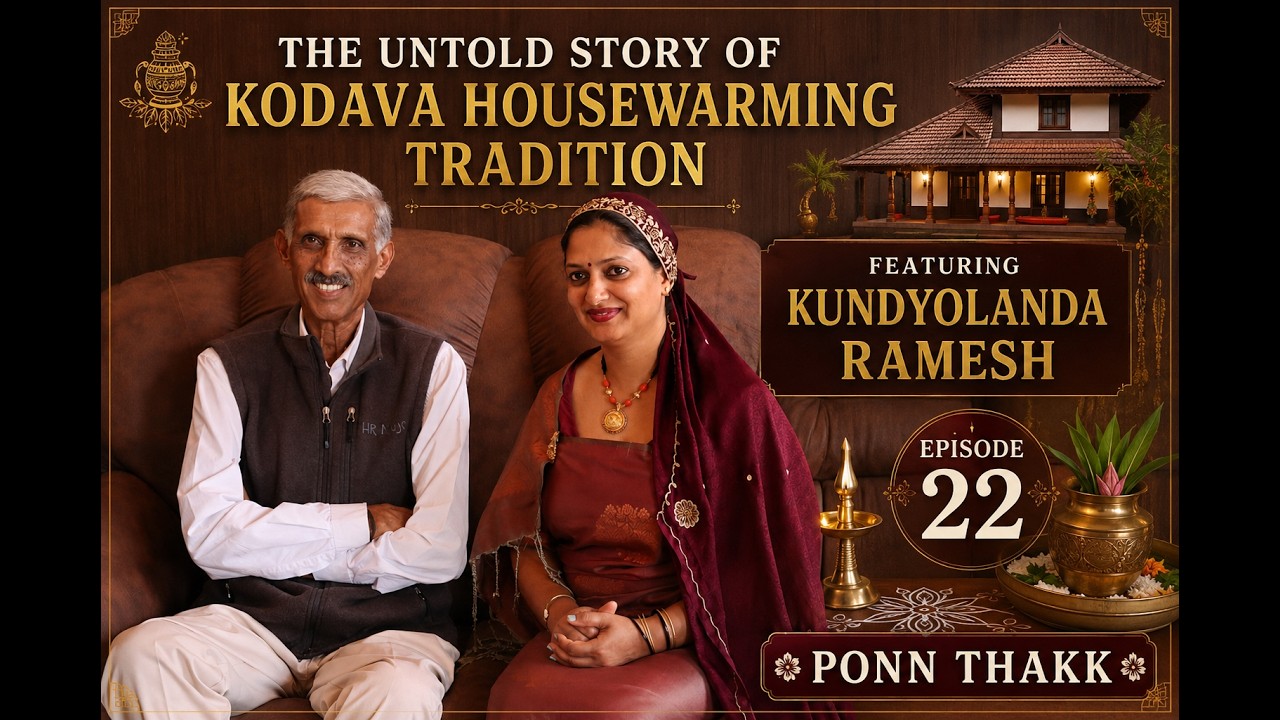 Episode 22 🏡 The Untold Story of Kodava Housewarming Tradition Featuring Kundyolanda Ramesh