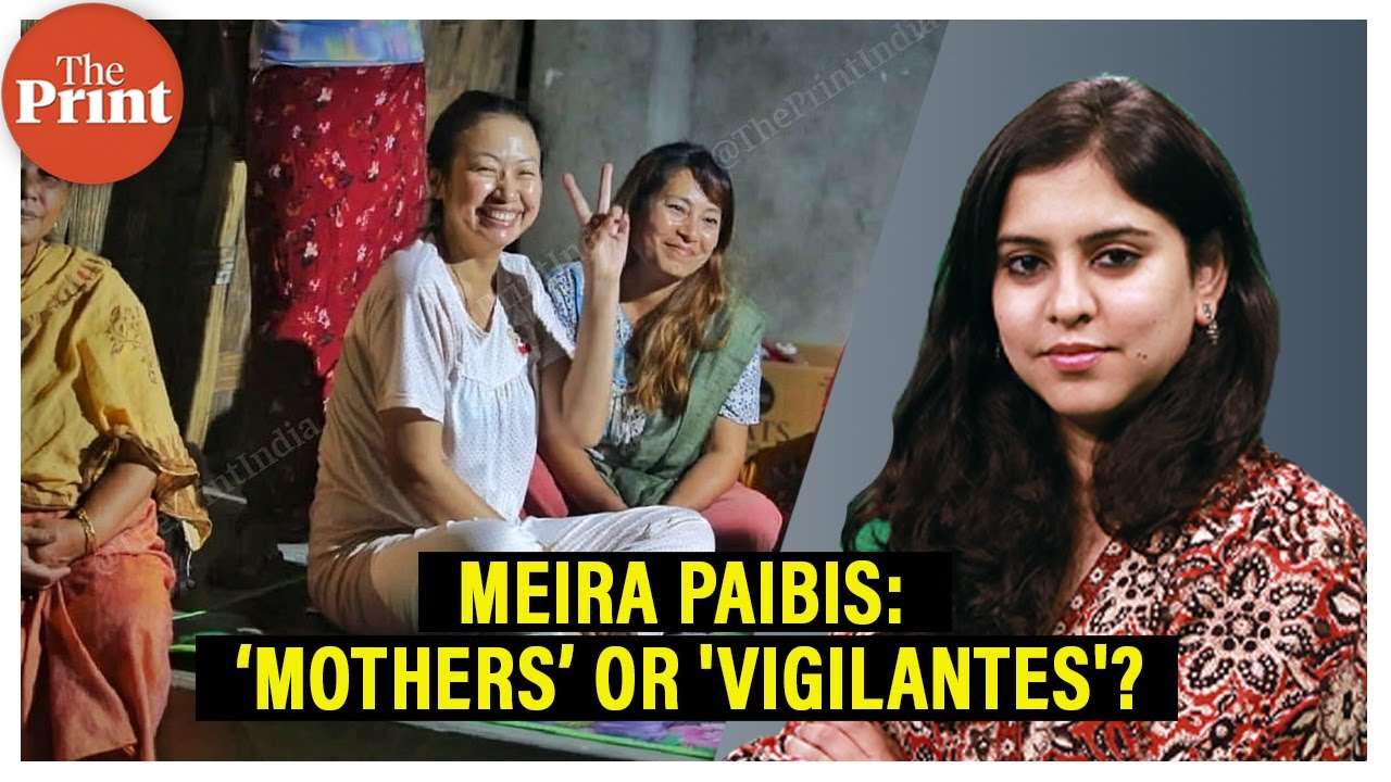 'Mothers’ or ‘vigilantes’? —unravelling the role of Meira Paibis in Manipur’s ongoing conflict.