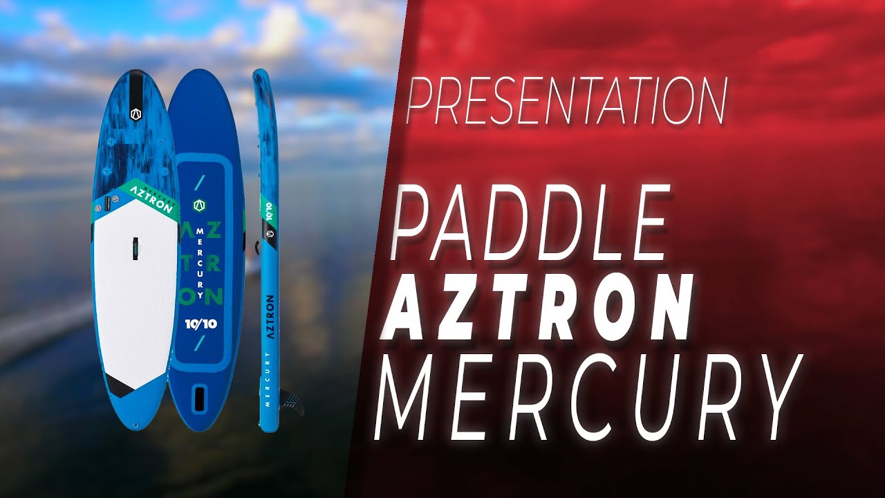 Présentation - Paddle Gonflable Aztron MERCURY 10.10