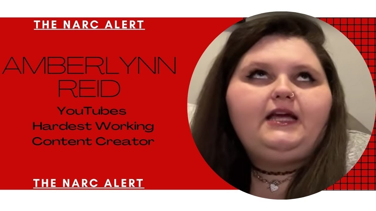 The Narc Alert looks at YouTubes hardest working content creator- AMBERLYNN REID