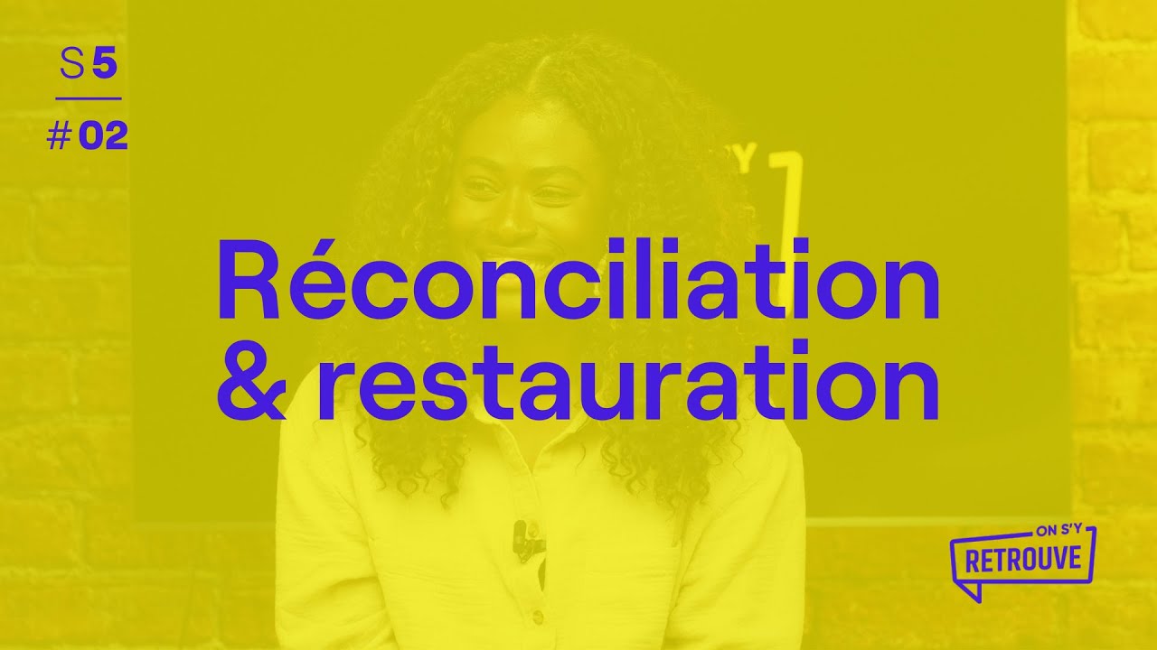 Réconciliation & restauration - ON S'Y RETROUVE