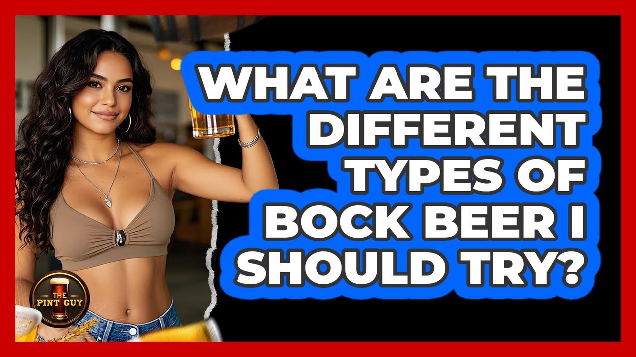 What Are The Different Types Of Bock Beer I Should Try? - The Pint Guy