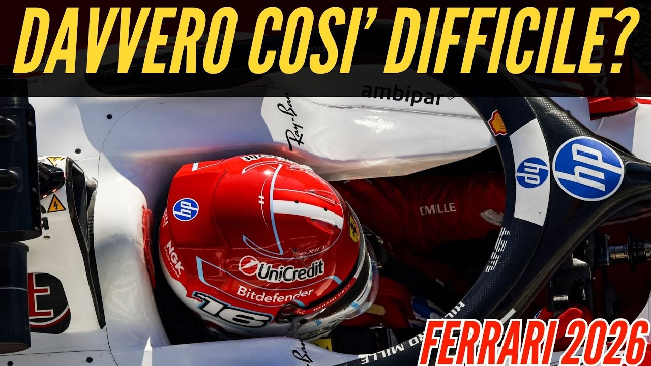 🤔FERRARI 2026, DAVVERO COSI' DIFFICILE DA GUIDARE?