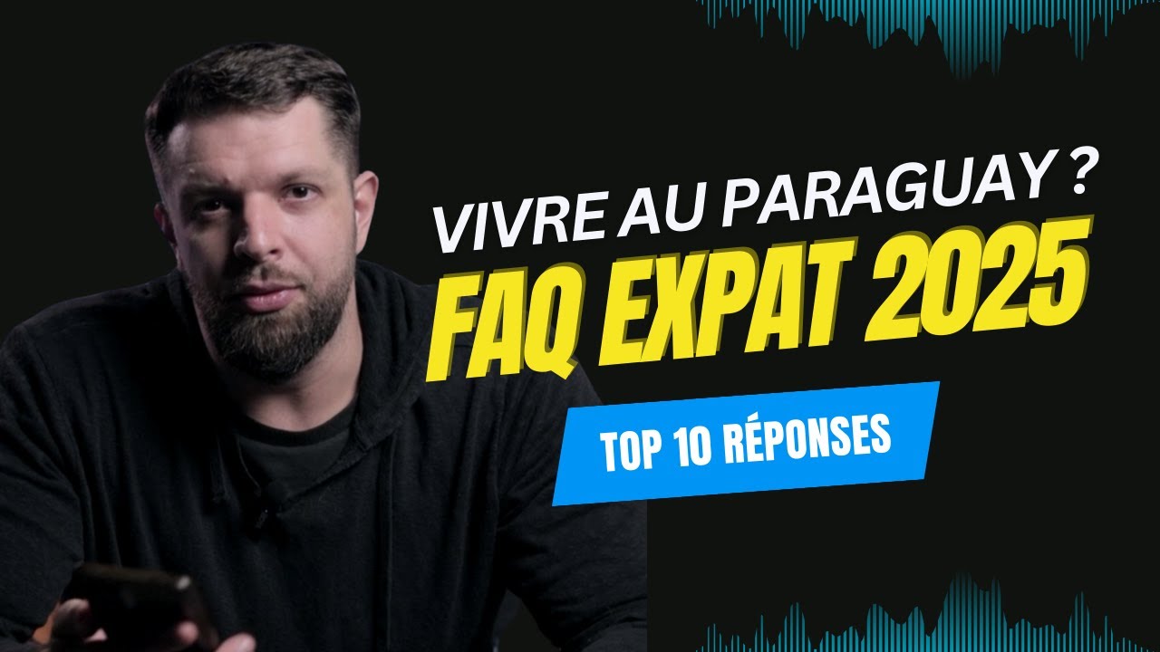 Top 10 Questions Fr&eacute;quentes sur le Paraguay | Vivre, Travailler, Acheter, S&rsquo;installer