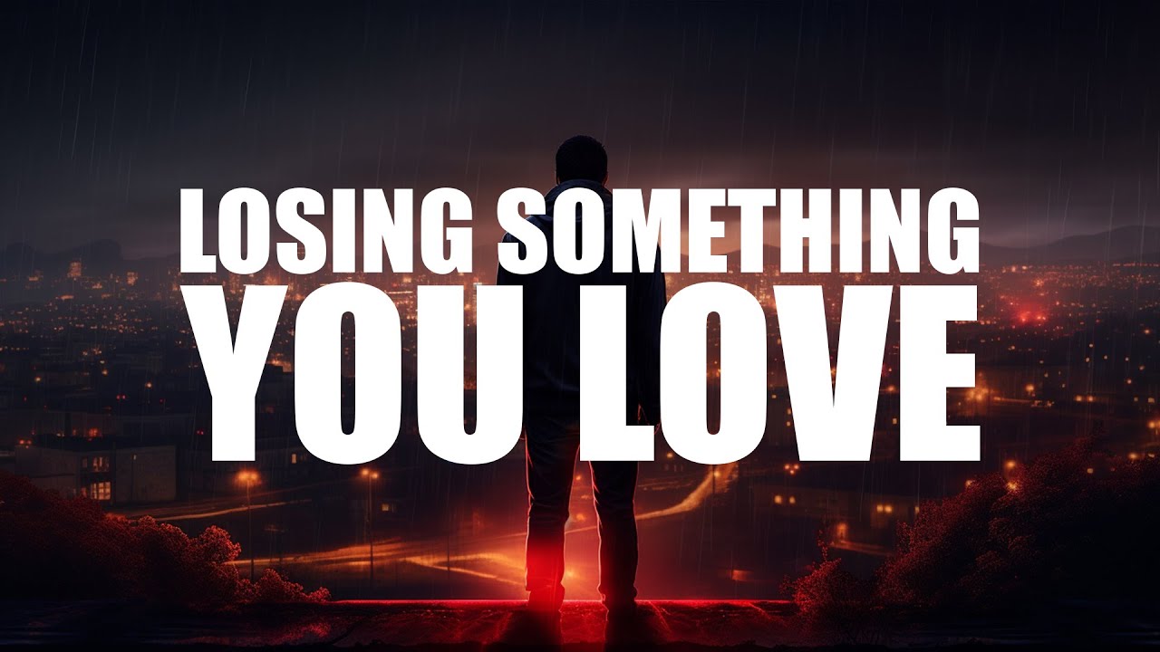 WHEN YOU LOSE SOMETHING YOU TRULY LOVED (POWERFUL VIDEO)