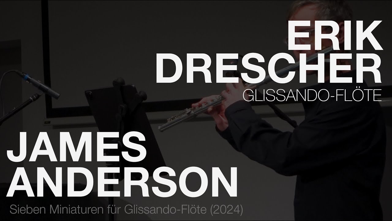 James Anderson: Sieben Miniaturen für Glissando-Flöte (2024)