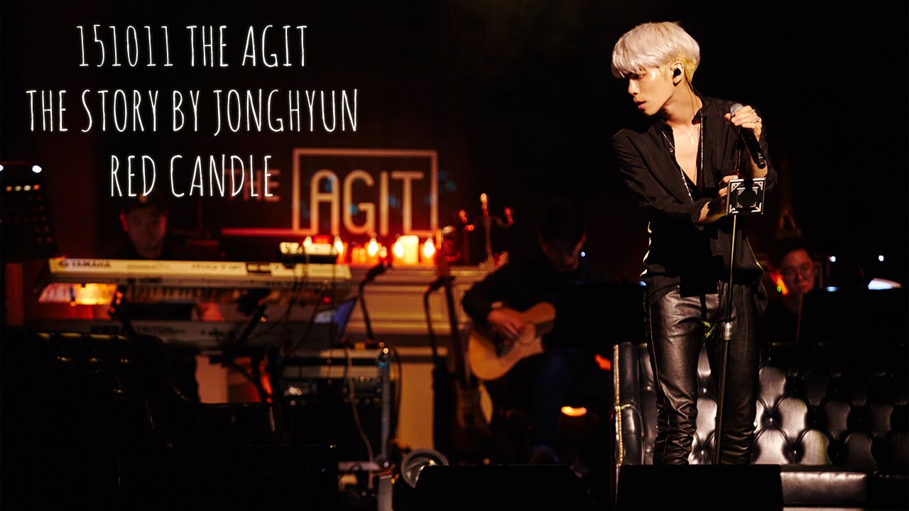 151011 THE AGIT THE STORY BY JONGHYUN 종현 - Red Candle