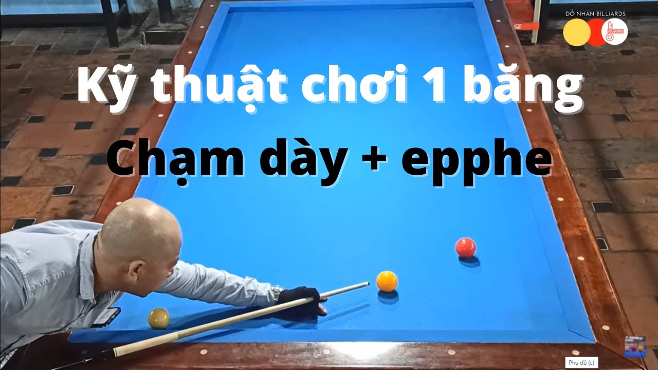ĐỖ NHÂN - Hướng dẫn kỹ thuật đánh 1 băng. Phần 3 : Chạm 3/4 bi kết hợp epphe