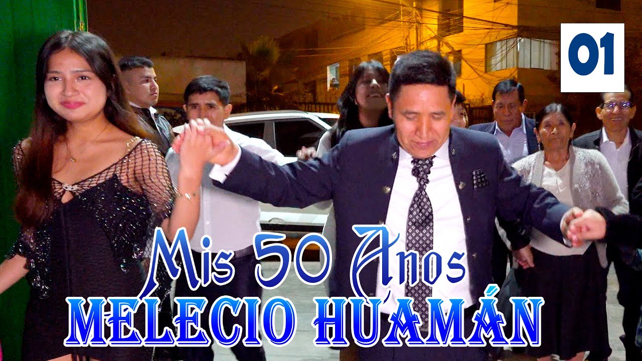 🥂🎂Mi 50 Años Melecio Huamán Huamani 2024 //25 de Mayo del 2024   Lima DvD  01
