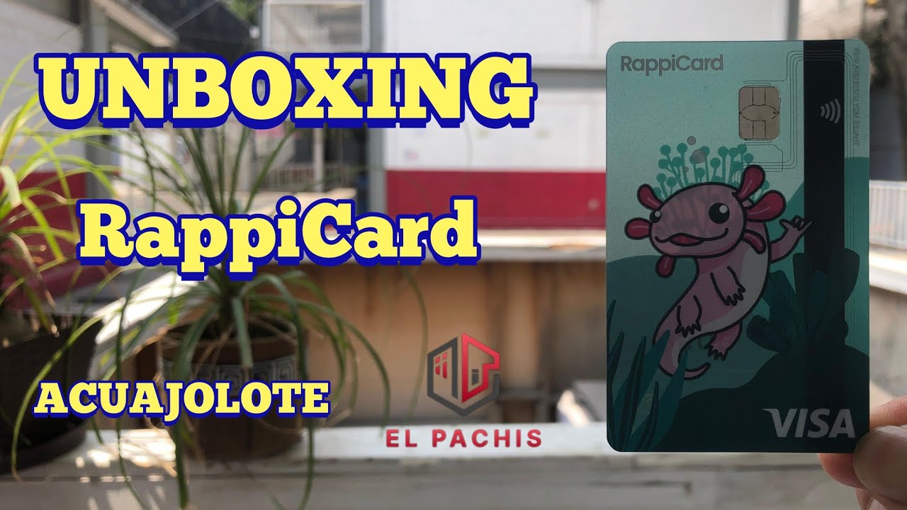Unboxing tarjeta de crédito Rappi Card del ajolote  - Ajolotarjeta Aquajolote - El Pachis