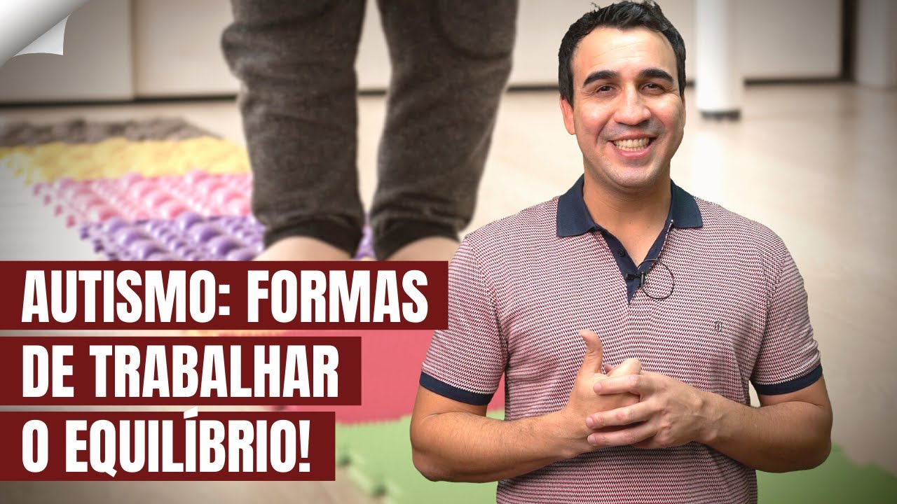 COMO MELHORAR O EQUILÍBRIO EM PESSOAS COM AUTISMO?