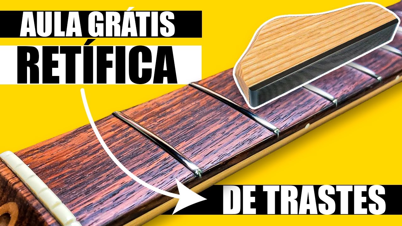 AULA GRÁTIS LIBERADA! RETÍFICA DE TRASTES EM GUITARRA, VIOLÃO E BAIXO