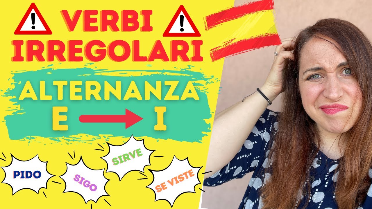 Corso di Spagnolo_Verbi IRREGOLARI (Alternanza: dalla E alla I)