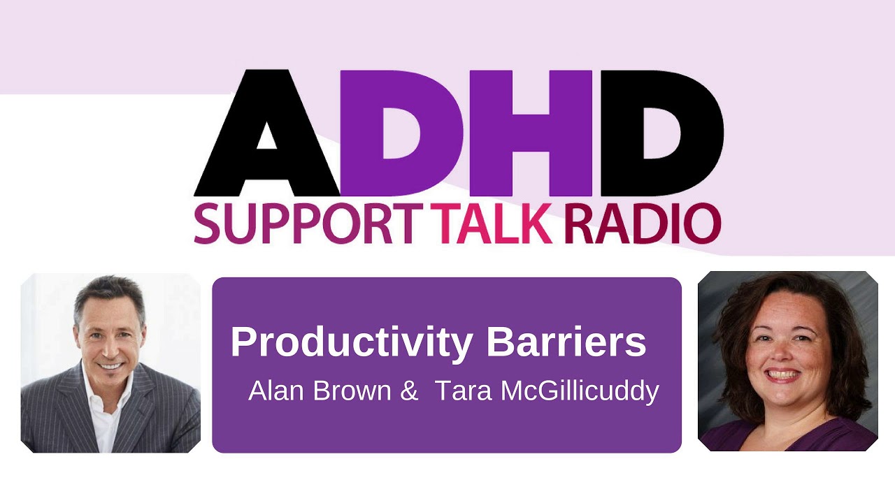 Productivity Blocks and  Barriers ADHD Podcast with Alan Brown