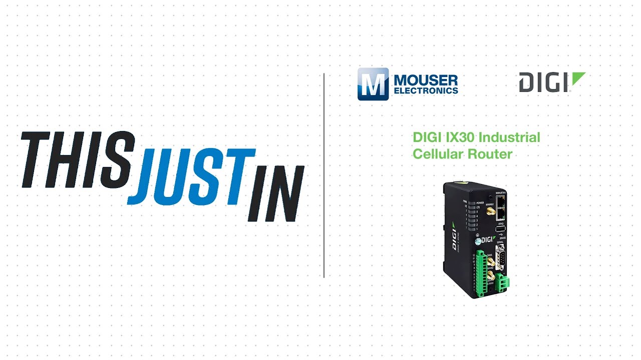 This Just In: DIGI IX30 Industrial Cellular Router | Mouser Electronics