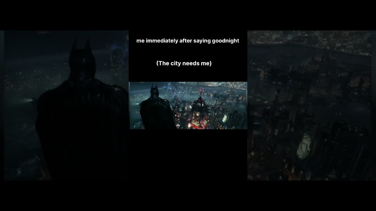 me immediately after saying goodnight the city needs me batman 
