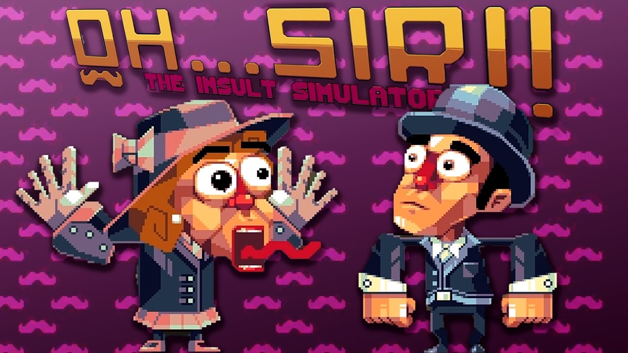 Oh...Sir!! The Insult Simulator Gameplay - Battle of the Wits! - Let's Play Oh...Sir!