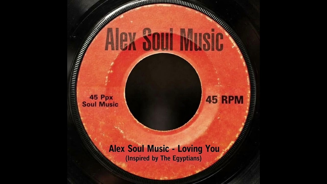 Alex Soul Music - Loving You (Inspired by The Egyptians)