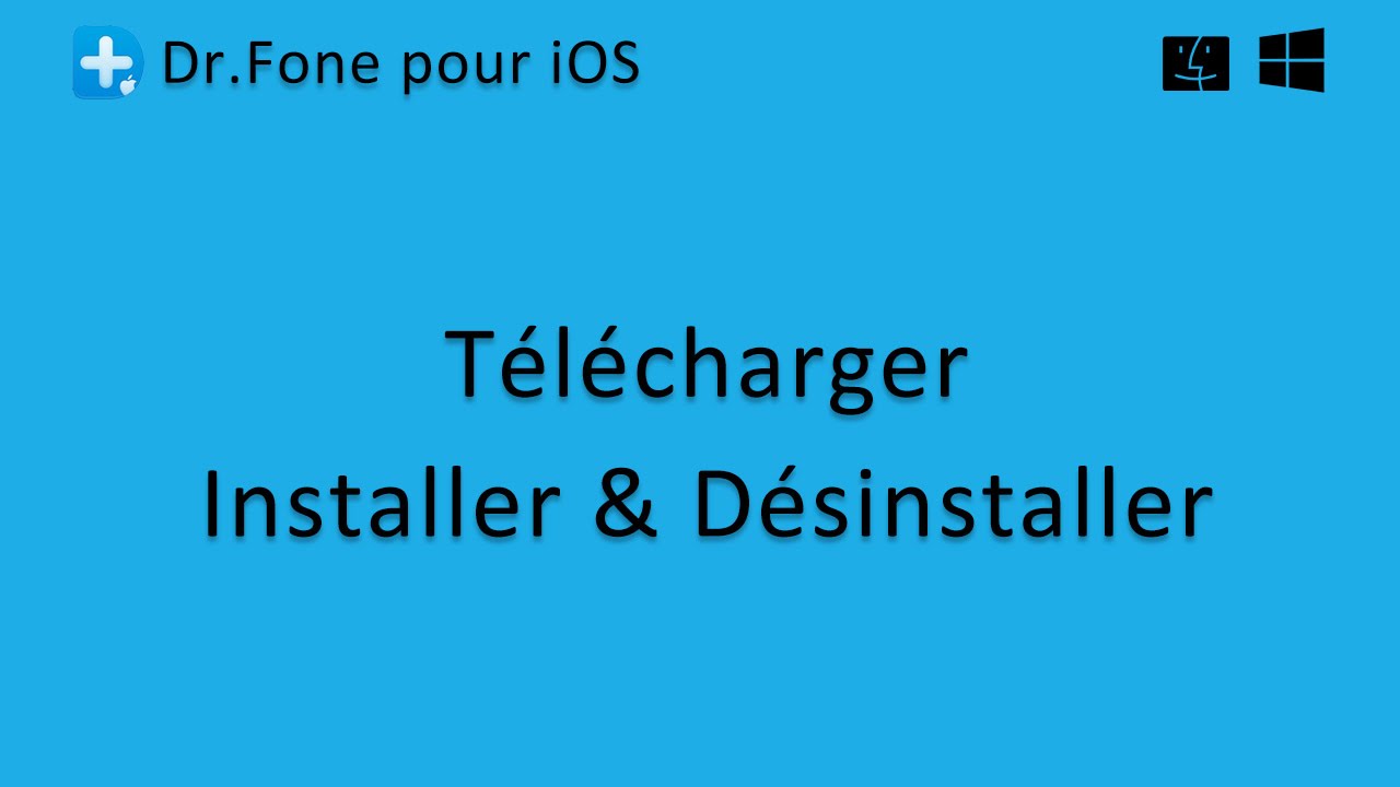 Dr.Fone pour iOS: Télécharger, installer et désinstaller