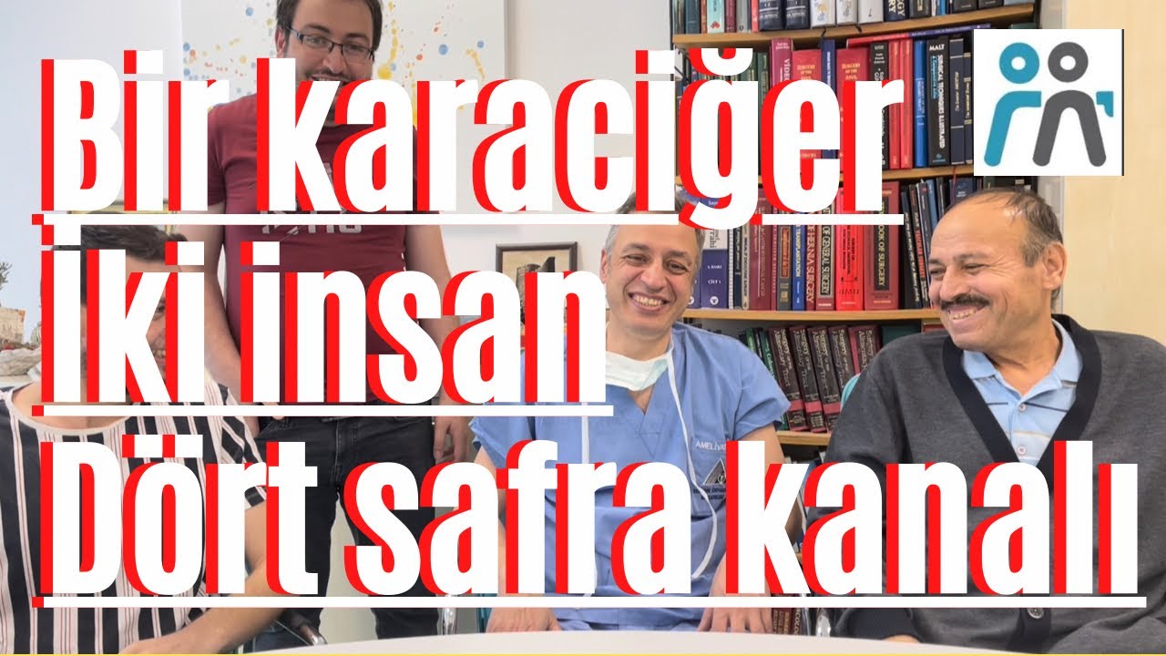 BİR KARACİĞER, İKİ İNSAN, DÖRT SAFRA KANALI