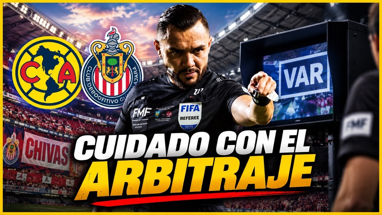 🚨&iexcl;CUIDADO, CHIVAS! El ARBITRAJE enciende las ALERTAS para el CL&Aacute;SICO