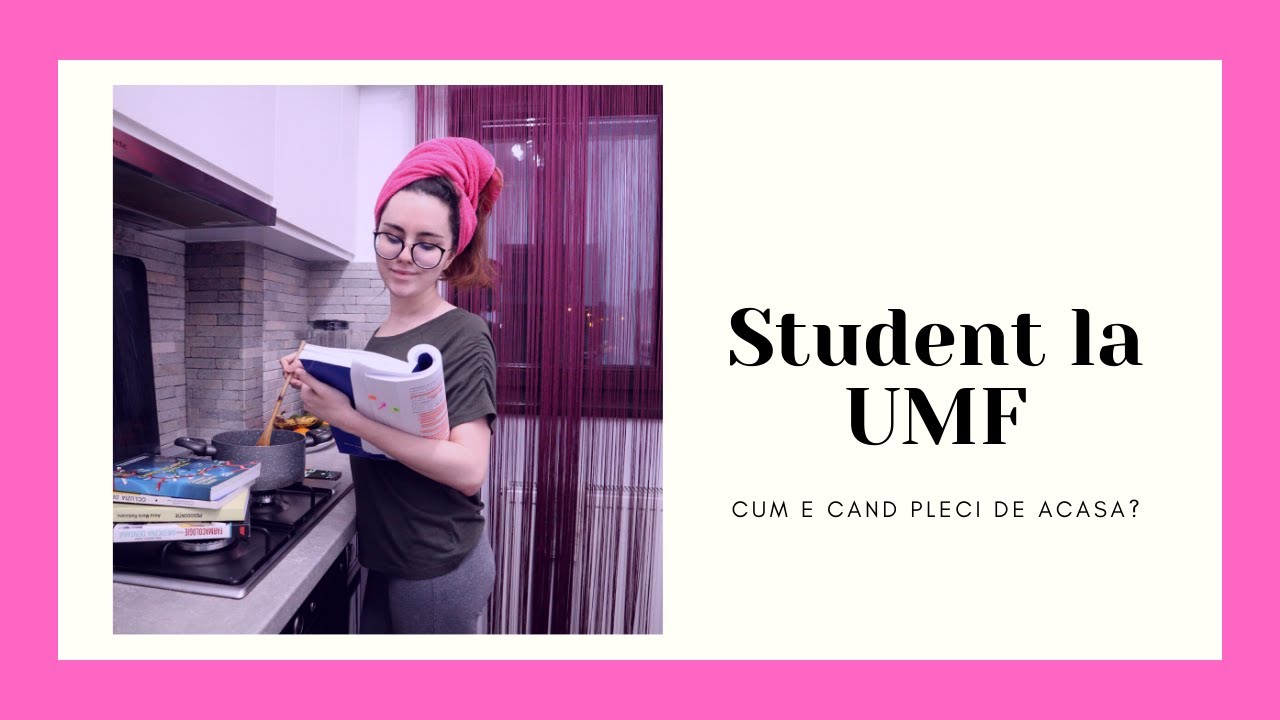 Student la UMF în Anul 1 | Cum e atunci cand pleci de acasa si ”esti de capul tau”