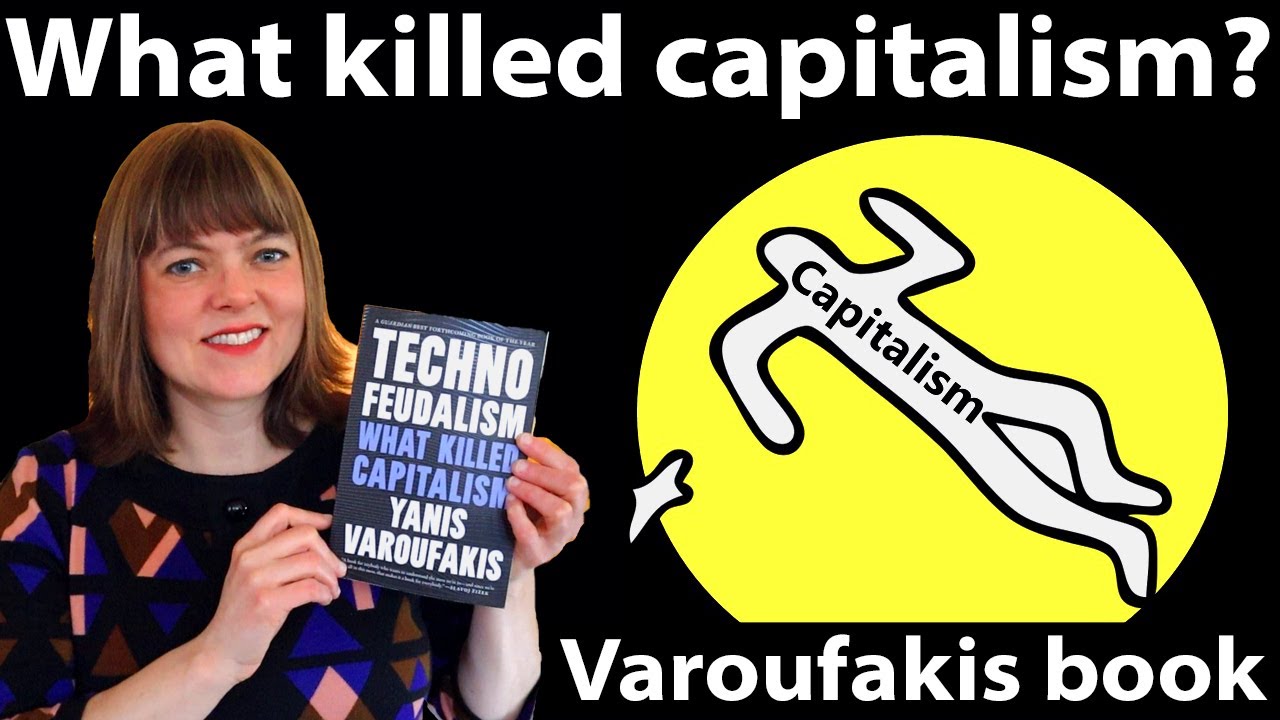 Technofeudalism: What Killed Capitalism? by Yanis Varoufakis | A book review