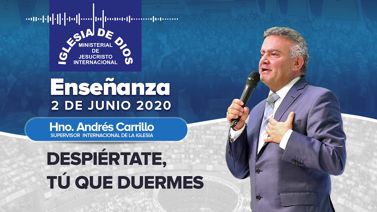 Enseñanza: Despiértate, tú que duermes - Hno  Andrés Carrillo, 02 junio 2020, IDMJI