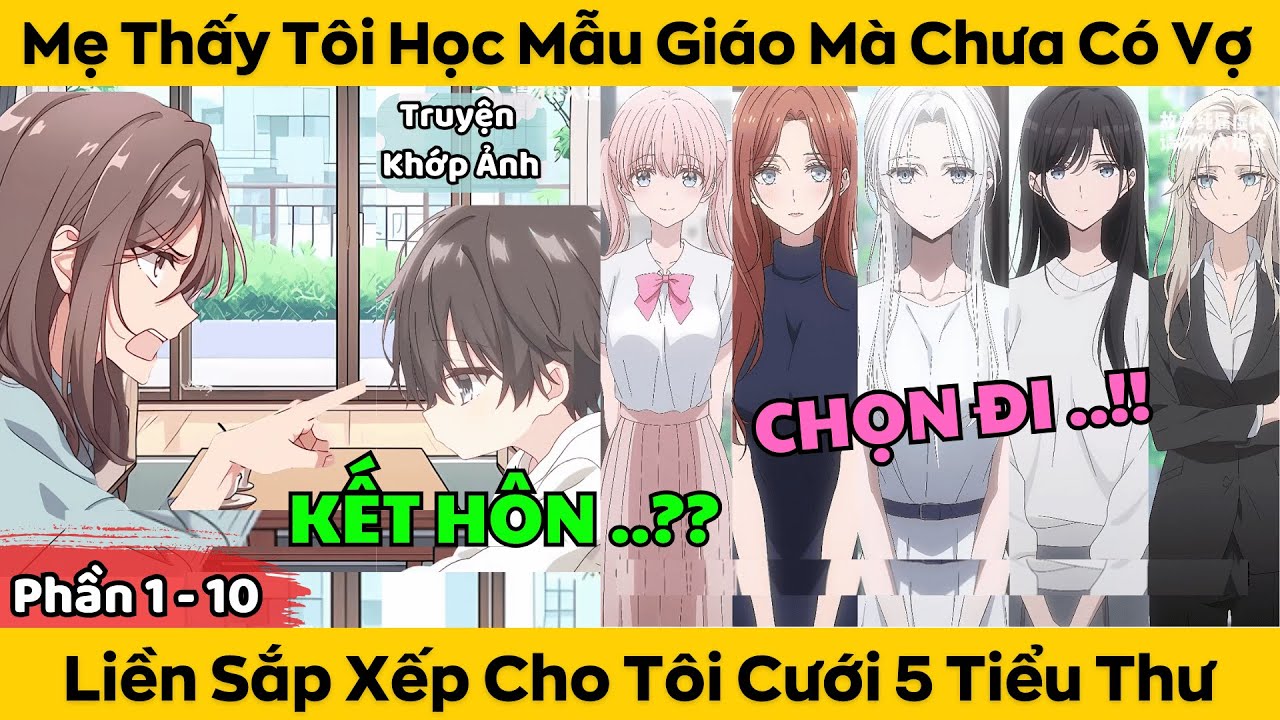 Phần 1 - 10 | Mẹ Thấy Tôi Học Mẫu Giáo Mà Chưa Có Vợ - Liền Sắp Xếp Cho Tôi Cưới 5 Tiểu Thư Hào Môn
