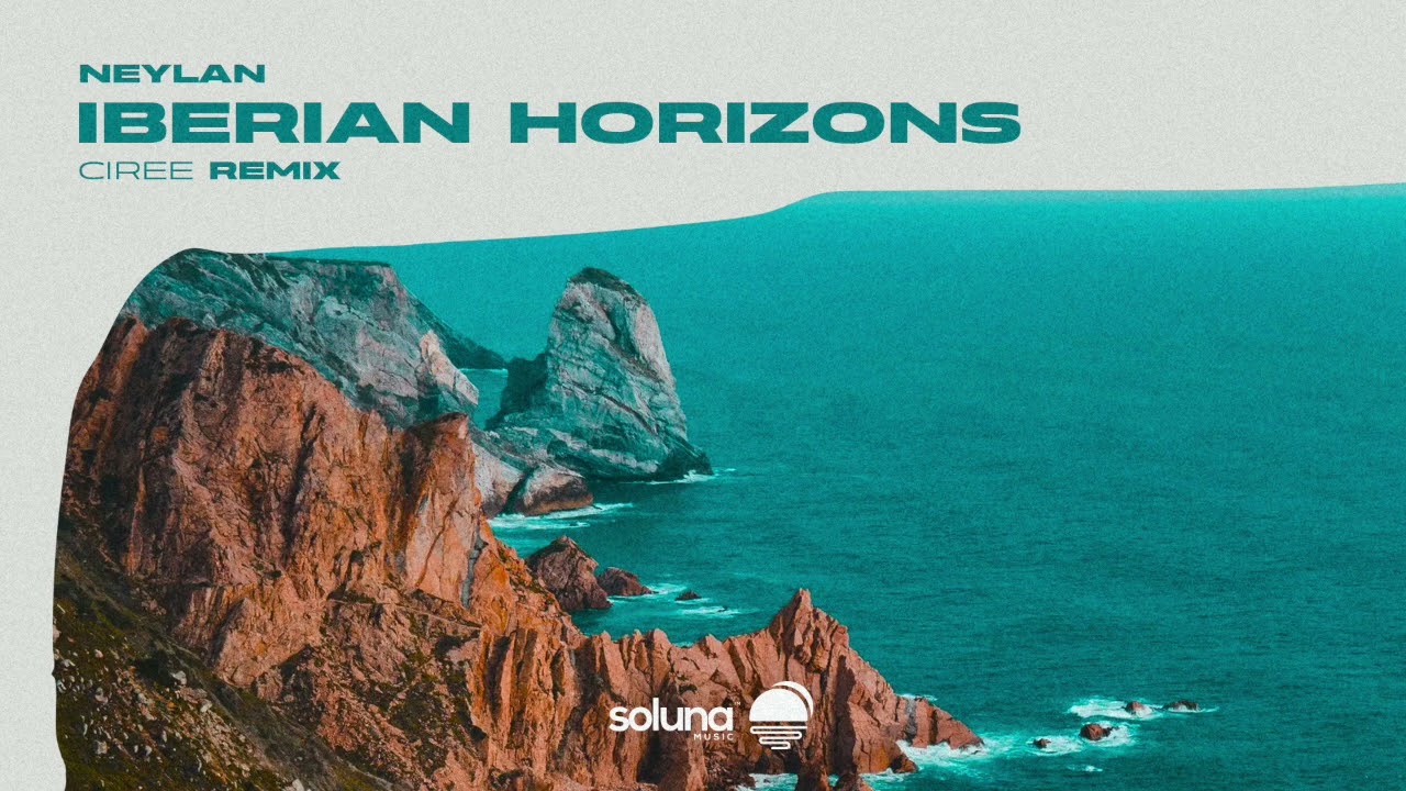 Neylan - Iberian Horizons (Ciree Remix) [Soluna Music]