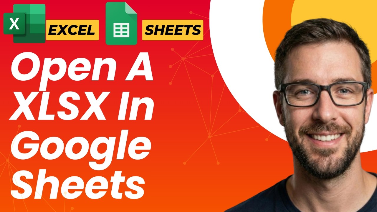 How To Open A Microsoft Excel XLSX In Google Sheets [2026 Guide]