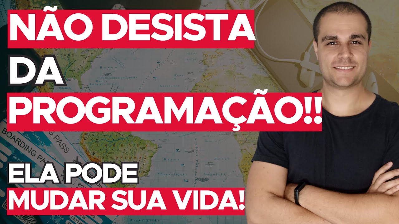 ESTÁ PENSANDO EM DESISTIR DA PROGRAMAÇÃO? VEJA ISSO ANTES DE TOMAR QUALQUER DECISÃO!!!