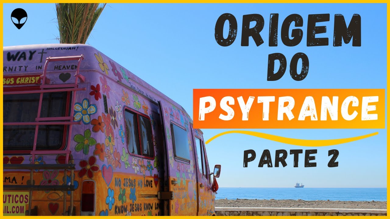 COMO SURGIU O PSYTRANCE? - PARTE 2