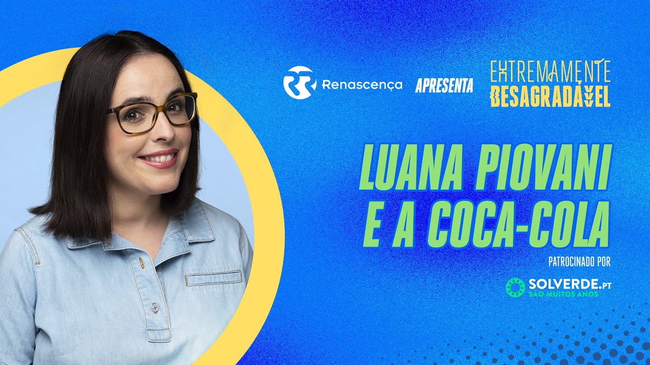 Luana Piovani e a Coca-Cola - Extremamente Desagradável