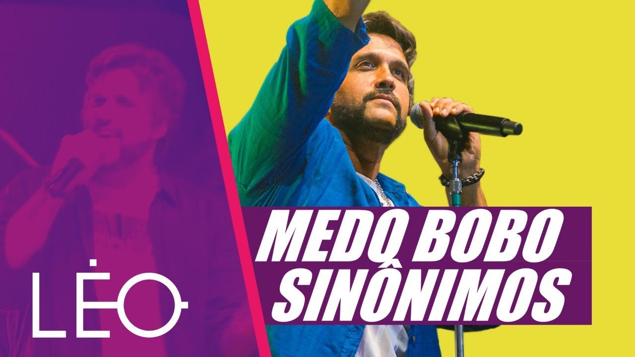 Léo - Medo Bobo/Sinônimos - Ao Vivo em BH