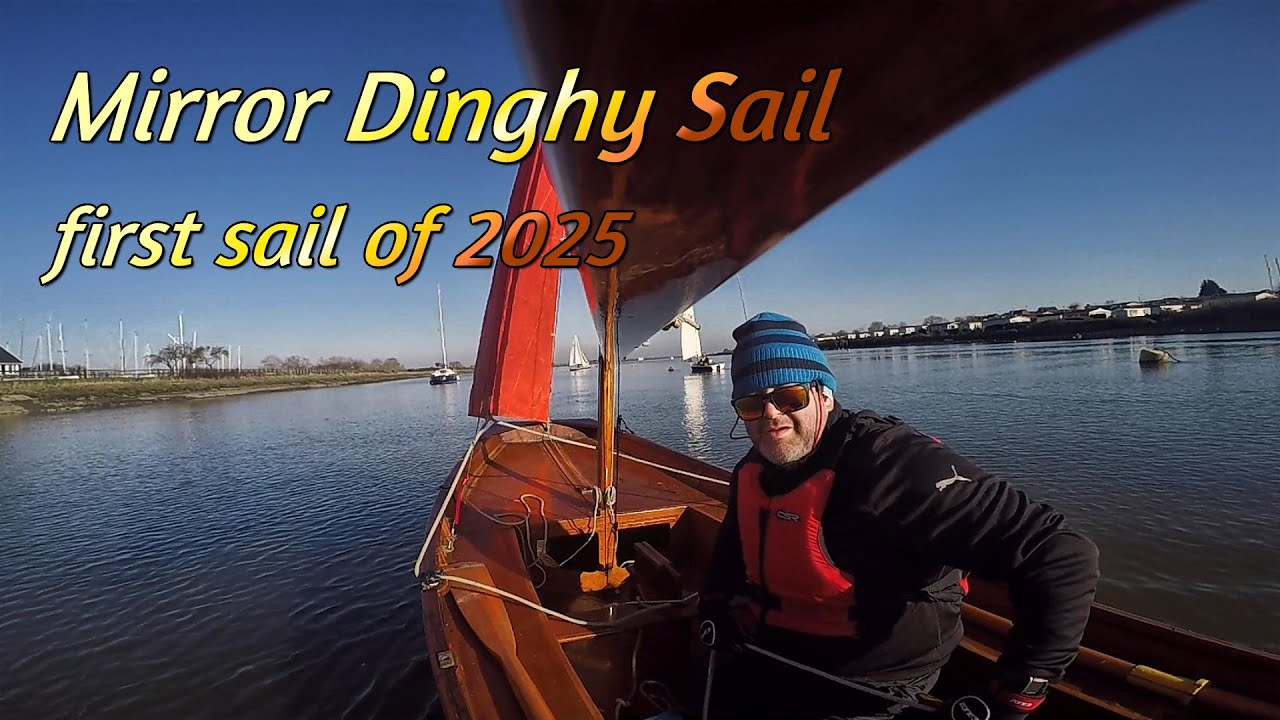 Mirror Dinghy First sail of 2025 on the River Crouch, Essex