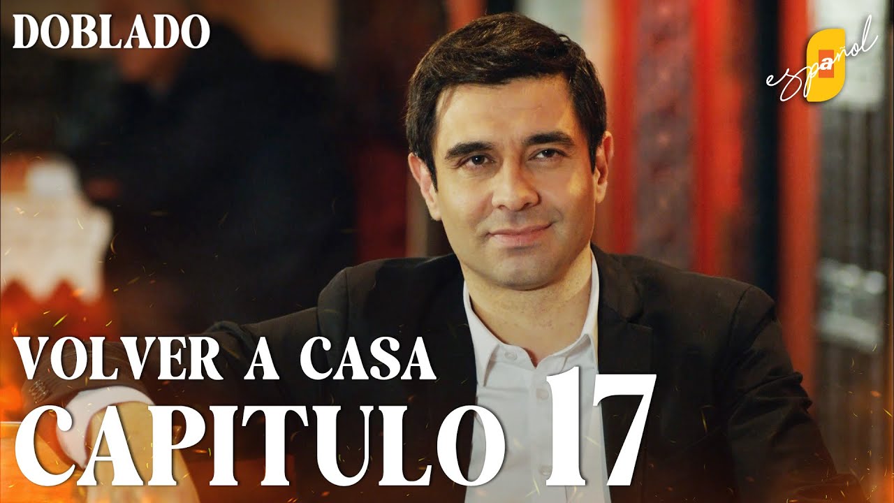 Volver a Casa | Eve Dönüş – Capítulo 17 | Doblado al Español