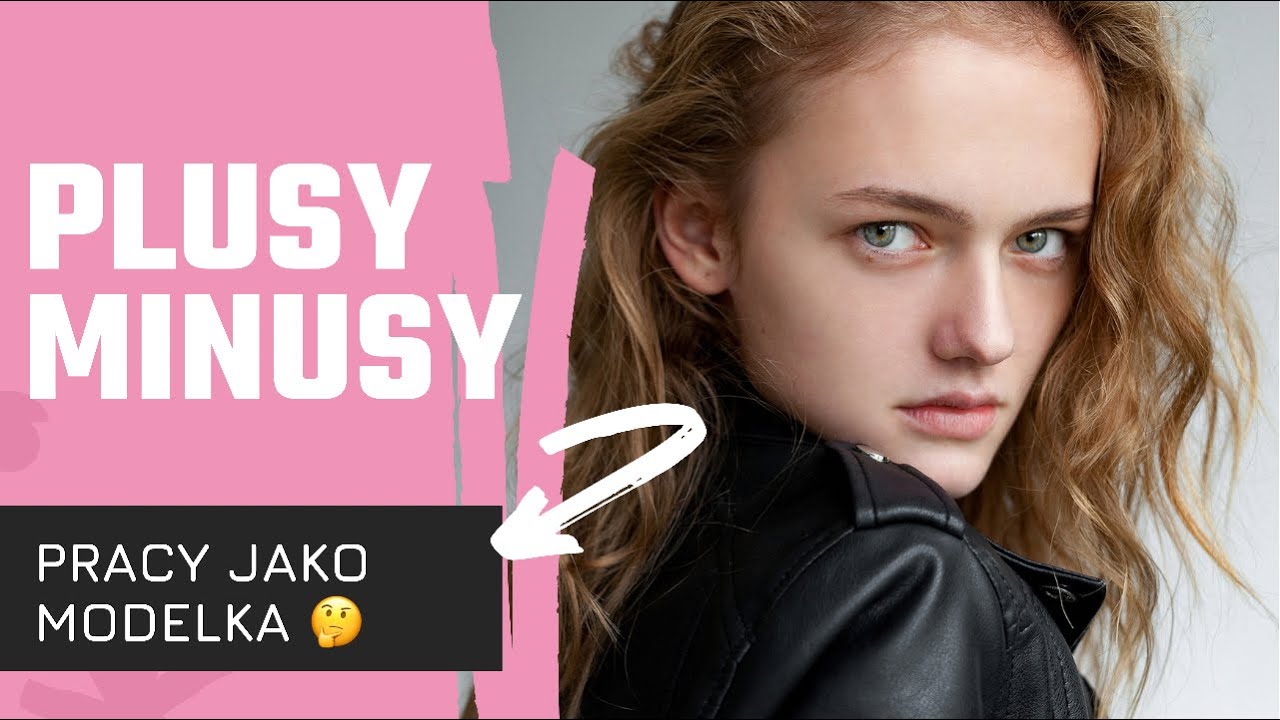 PLUSY I MINUSY PRACY JAKO MODELKA 🤔