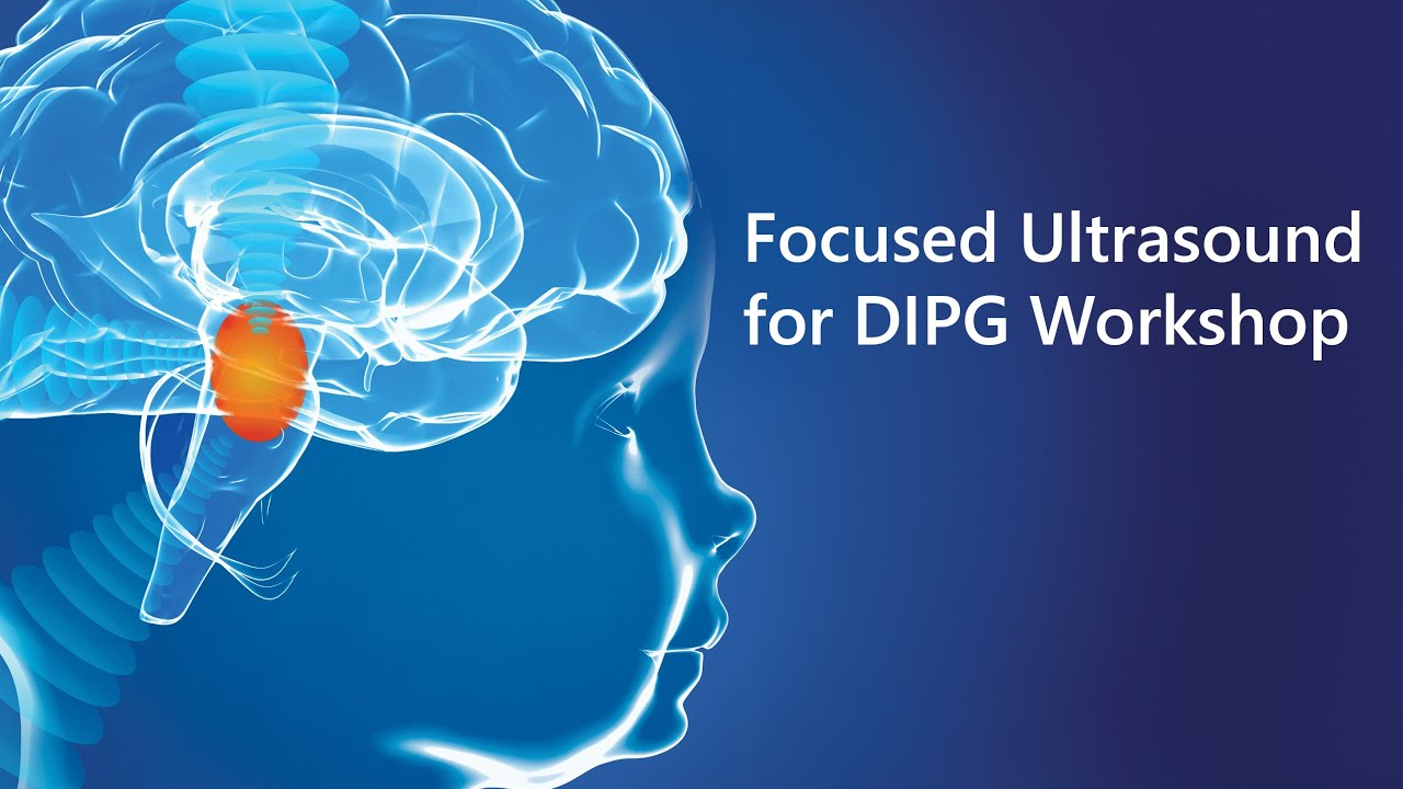 Focused Ultrasound for Diffuse Intrinsic Pontine Glioma (DIPG) Workshop