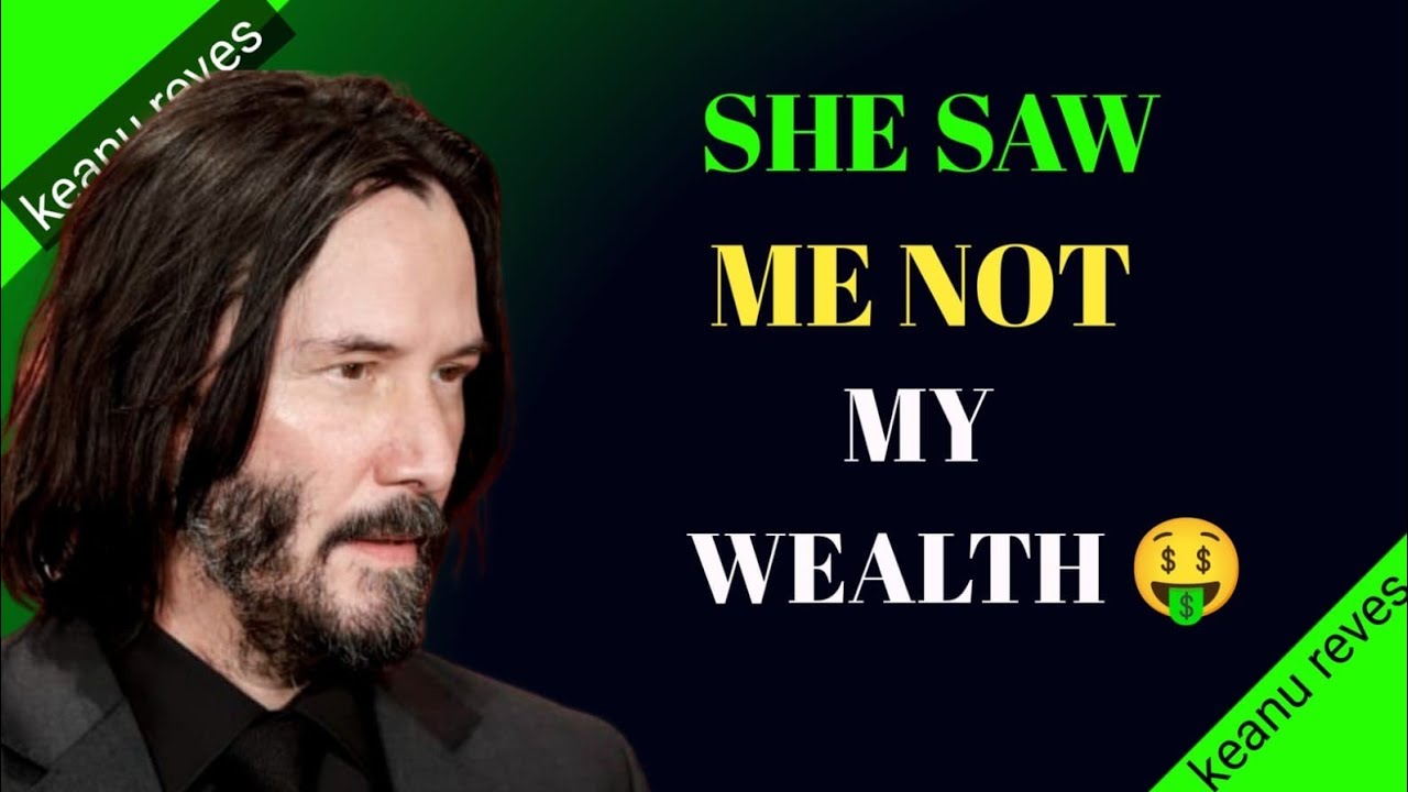 She’s Not Impressed by My Wealth — And That’s Why I Love Her | Keanu reeves