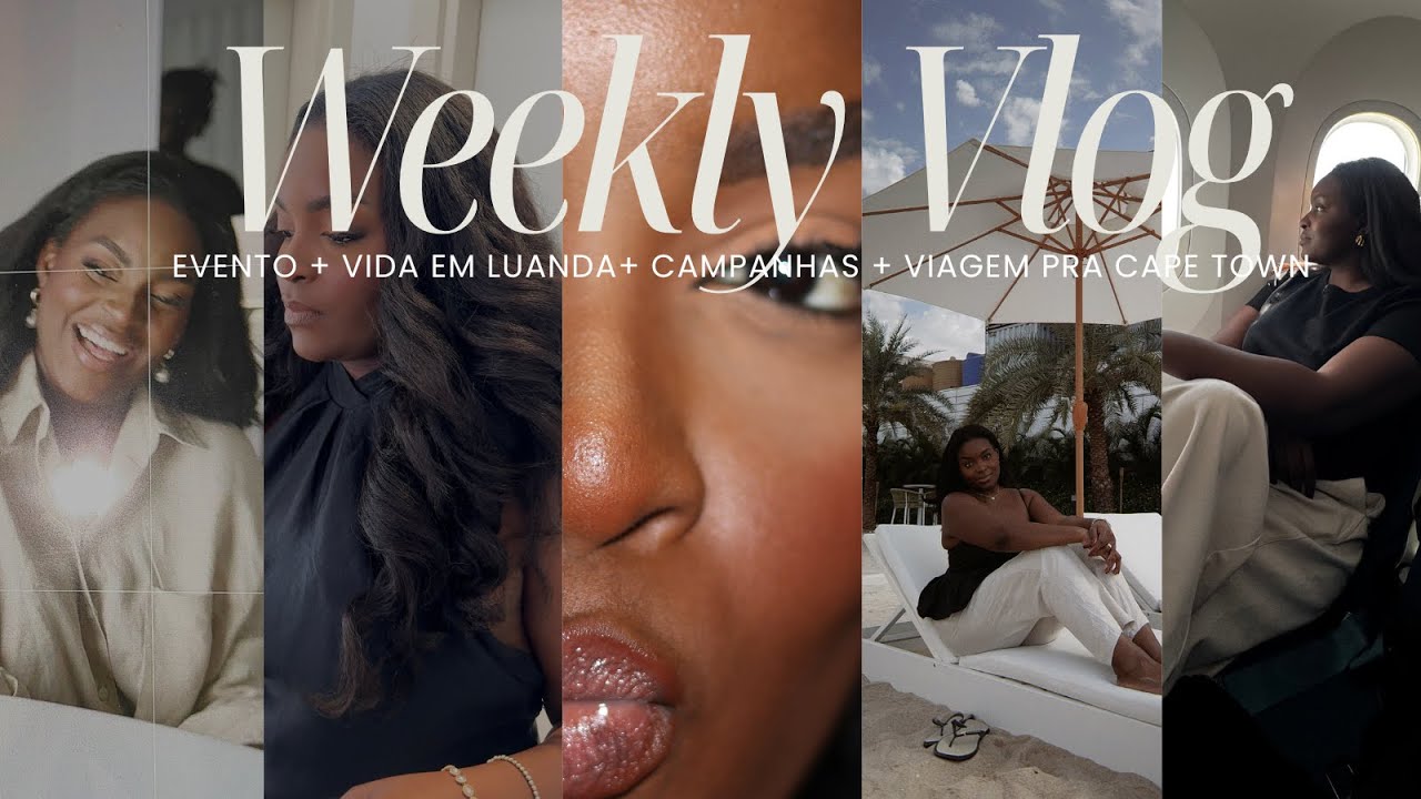 WEEKLY VLOG: Vida em Luanda + Viagem para Capetown + Evento O click  + Campanhas + Rotina