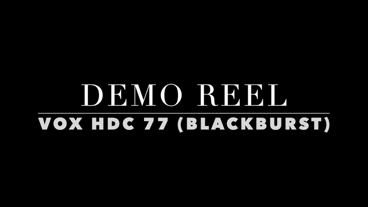 Vox HDC 77 Blackburst - Demo Reel 1 (with fixed filters)