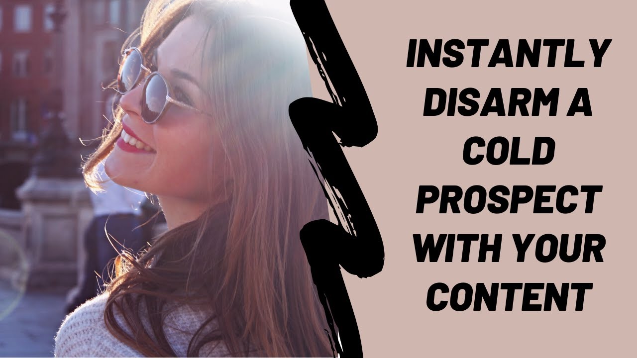 How to Instantly Disarm a Cold Prospect With Your Content