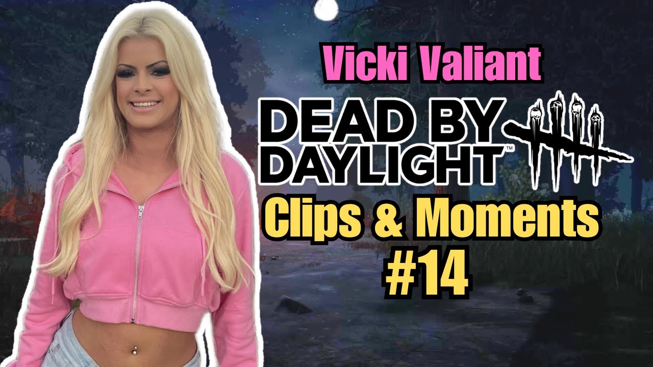 Вики Валиант, Dead By Daylight Clips - #14