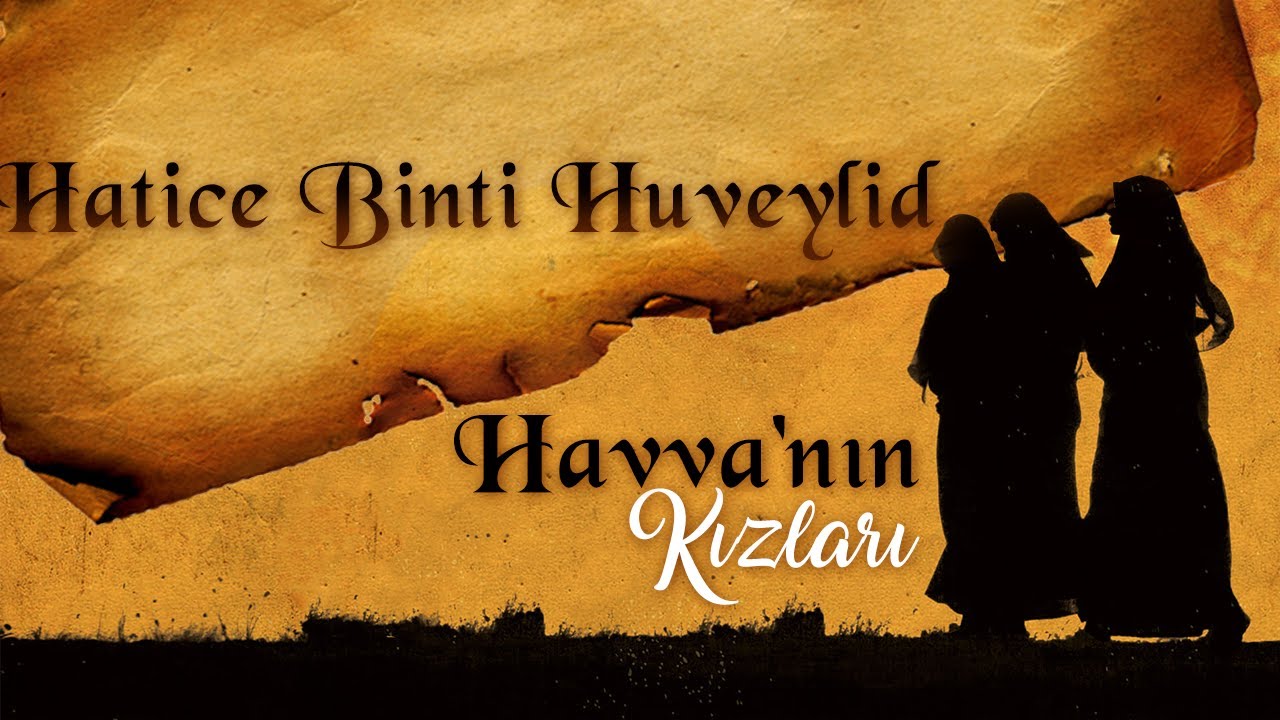 Hatice Binti Hüveylid | Havva'nın Kızları