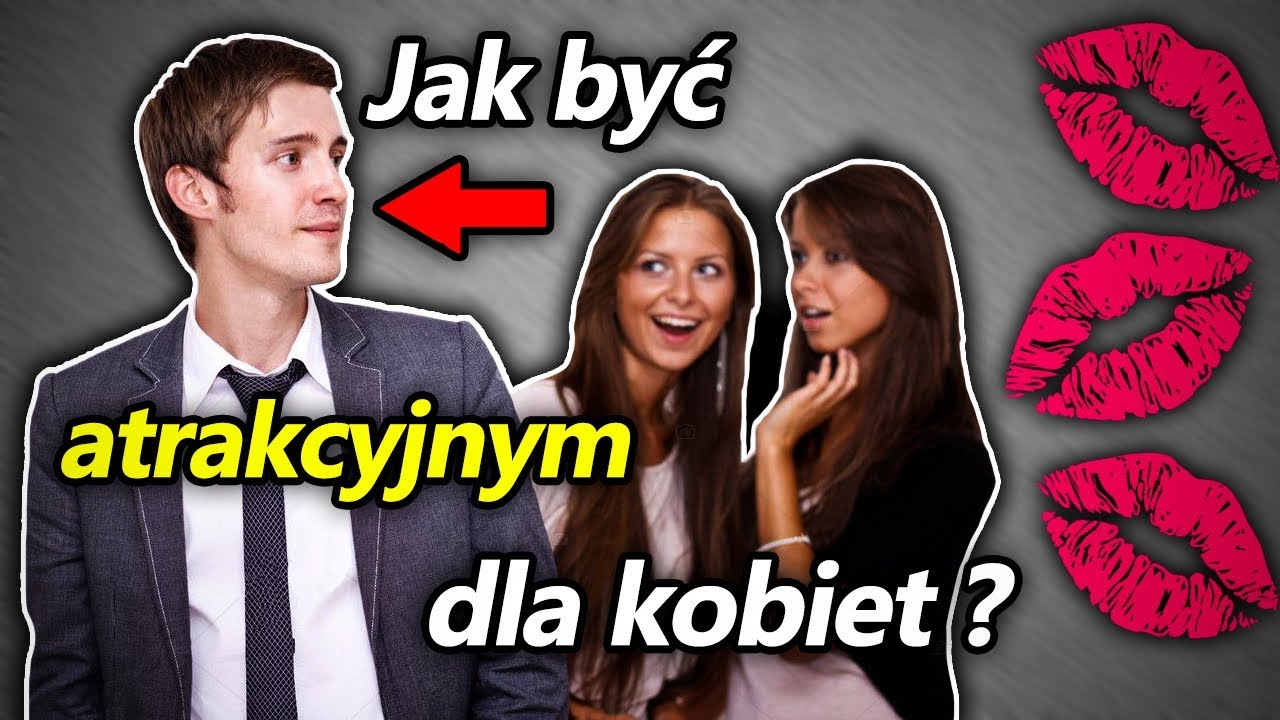 Jak byc atrakcyjnym dla kobiet ? Dlaczego kobiety kochaja chamow ?