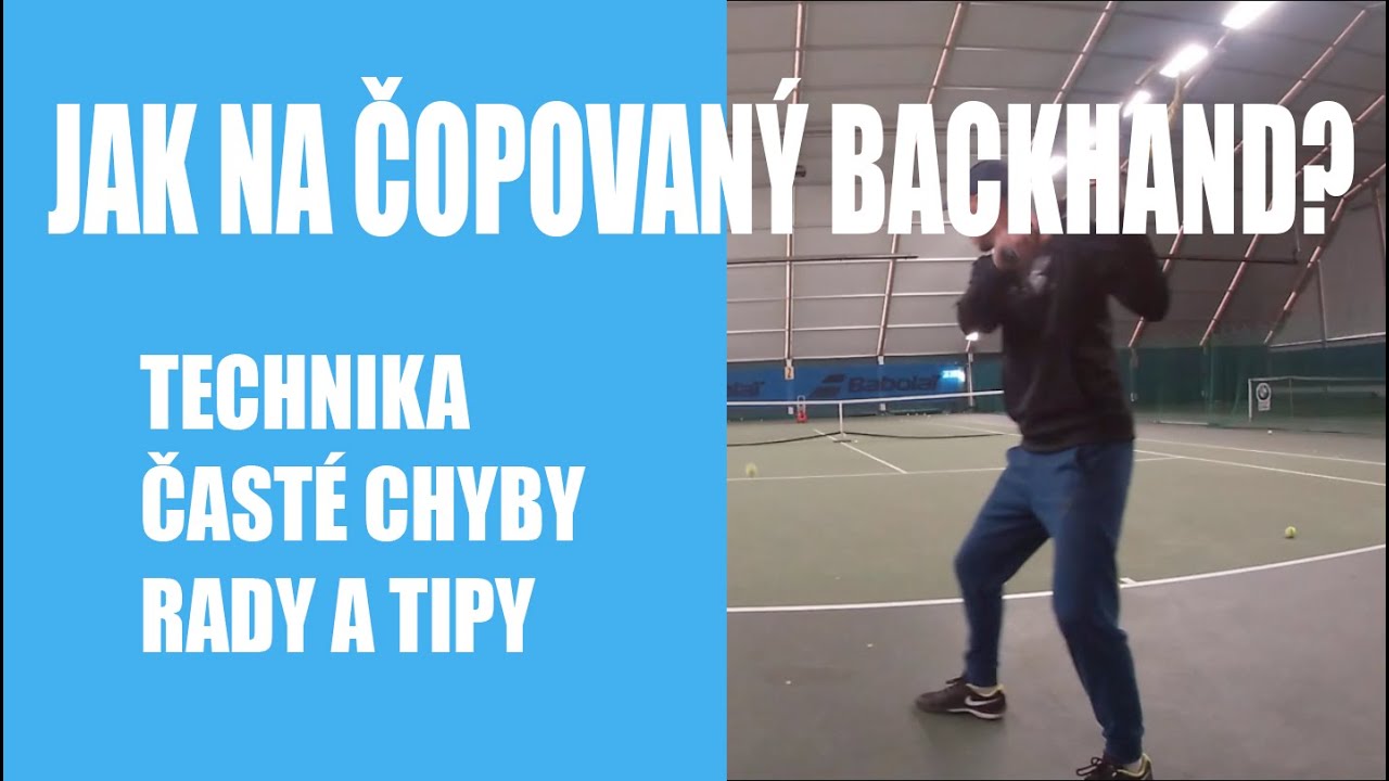 Čopovaný backhand - jak na něj?