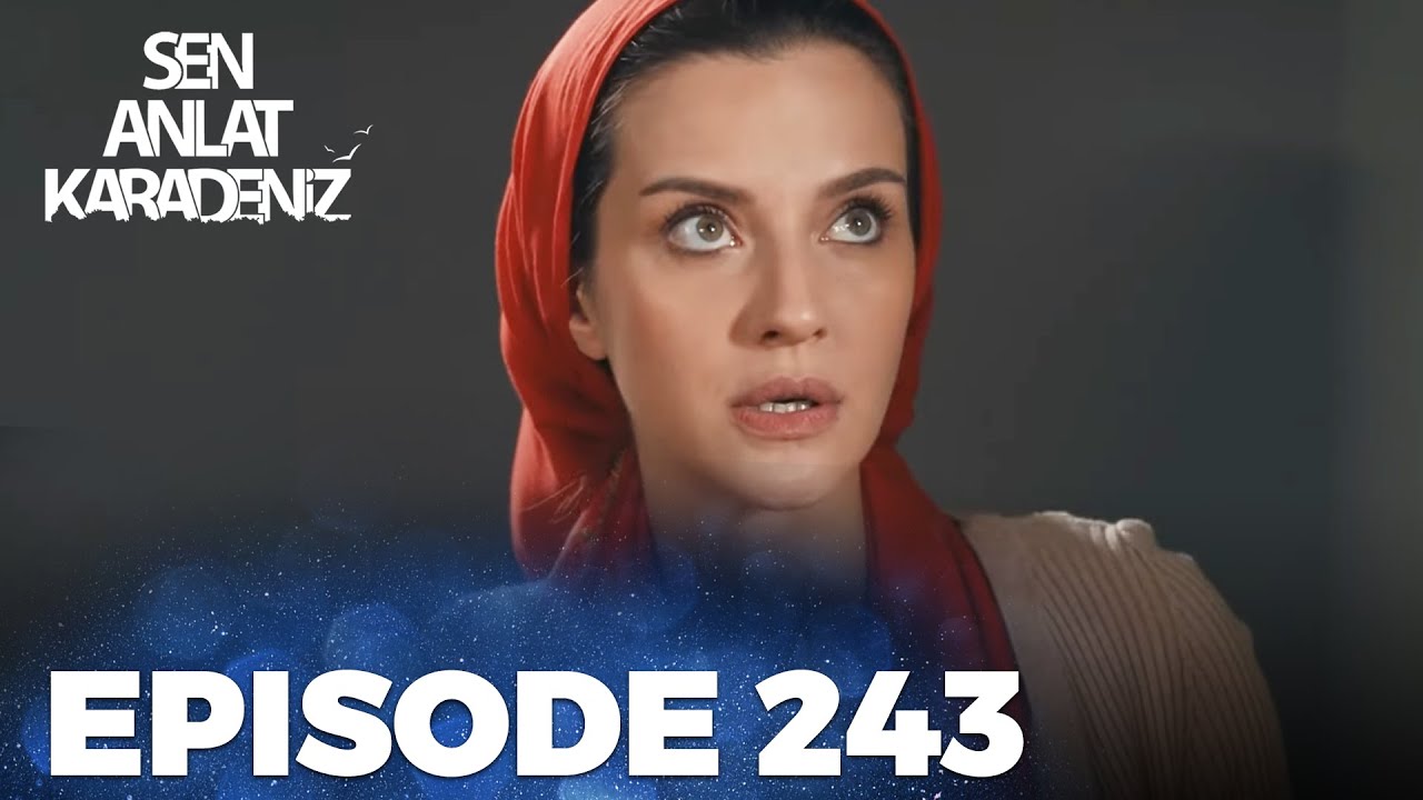 Sen Anlat Karadeniz | Lifeline - Episode 243