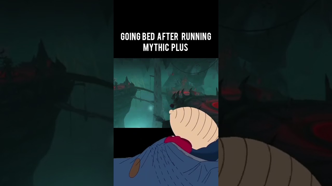 going to bed after running mythic plus 