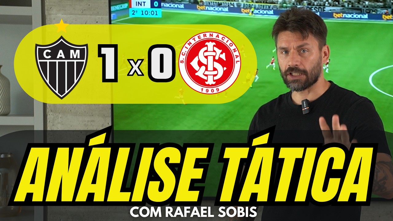 RAFAEL SOBIS FAZ ANÁLISE TÁTICA DE ATLÉTICO MINEIRO 1 X 0 INTERNACIONAL, PELO BRASILEIRÃO 2026
